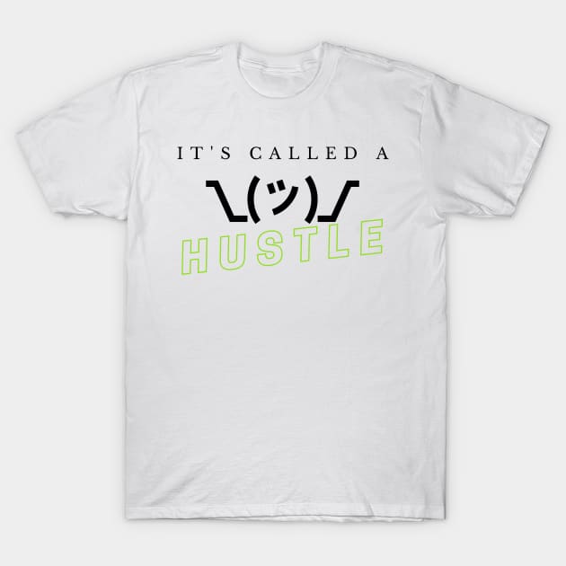 It's Called A Hustle T-Shirt by Statement-Designs